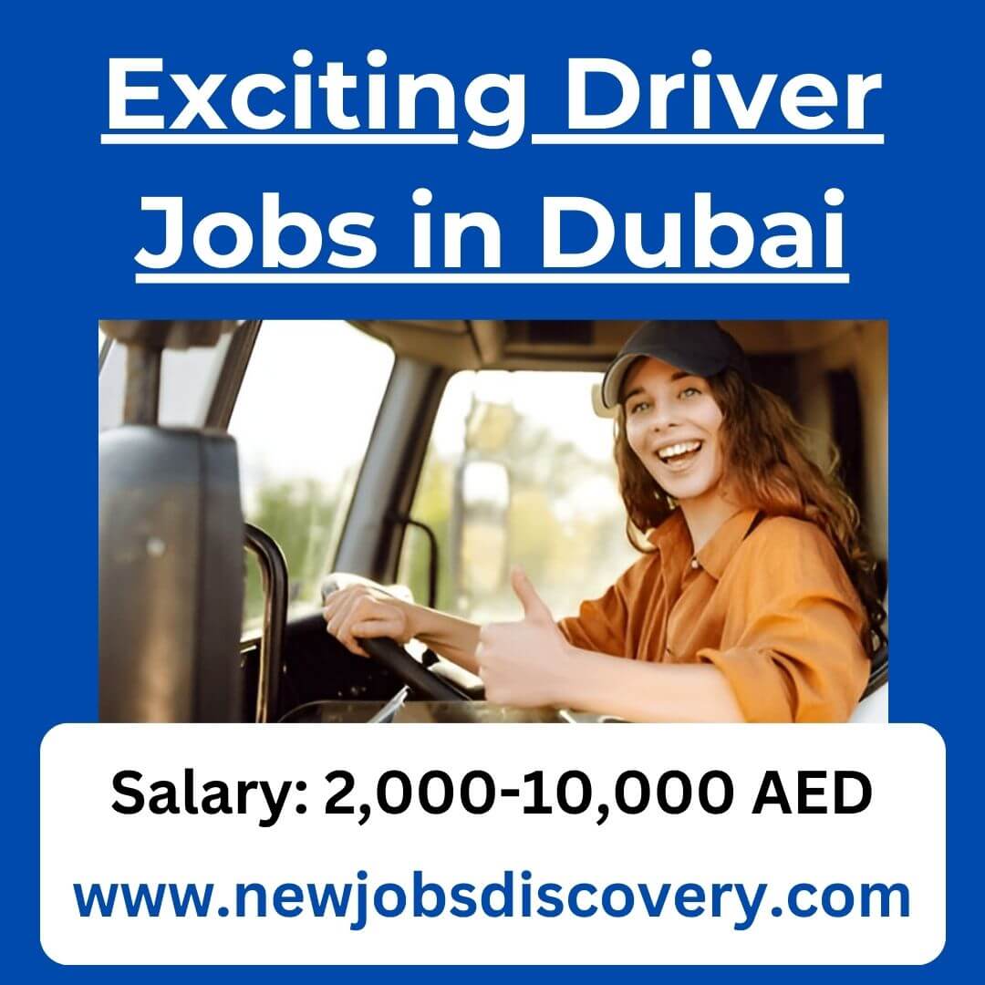 Exciting Driver Jobs in Dubai 2025 – Benefits and Opportunities 215 Exciting Driver Jobs in Dubai
