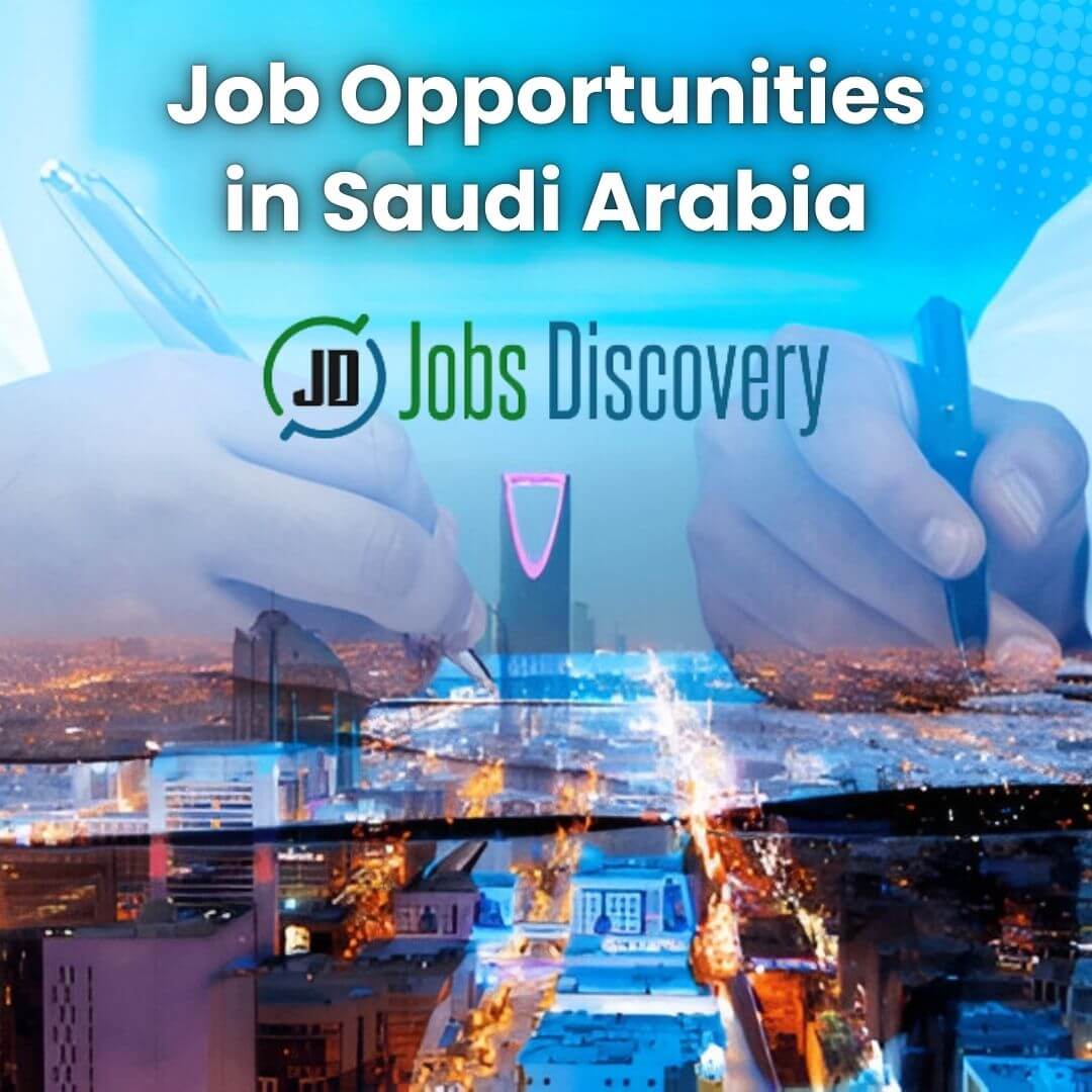 Job Opportunities in Saudi Arabia - Salaries, Visa, Benefits 23 Job Opportunities in Saudi Arabia