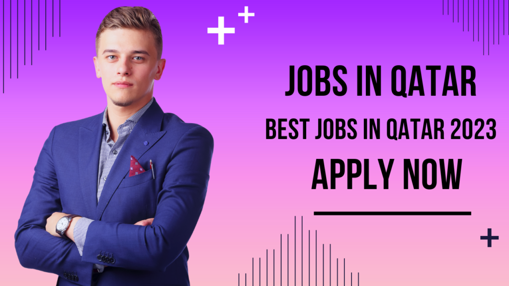 Jobs in Qatar 2023 - Latest Job in Qatar 2023 1 Jobs in Qatar 2023