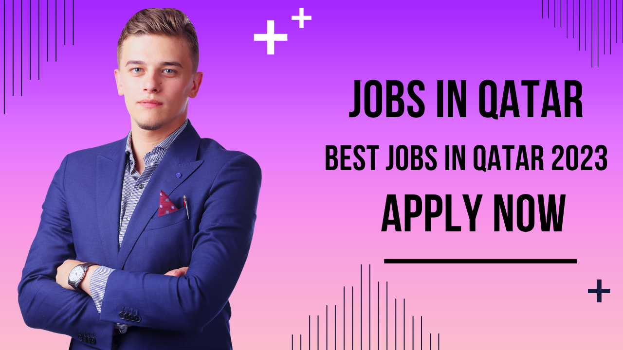 Jobs in Qatar 2023 - Latest Job in Qatar 2023 236 Jobs in Qatar 2023