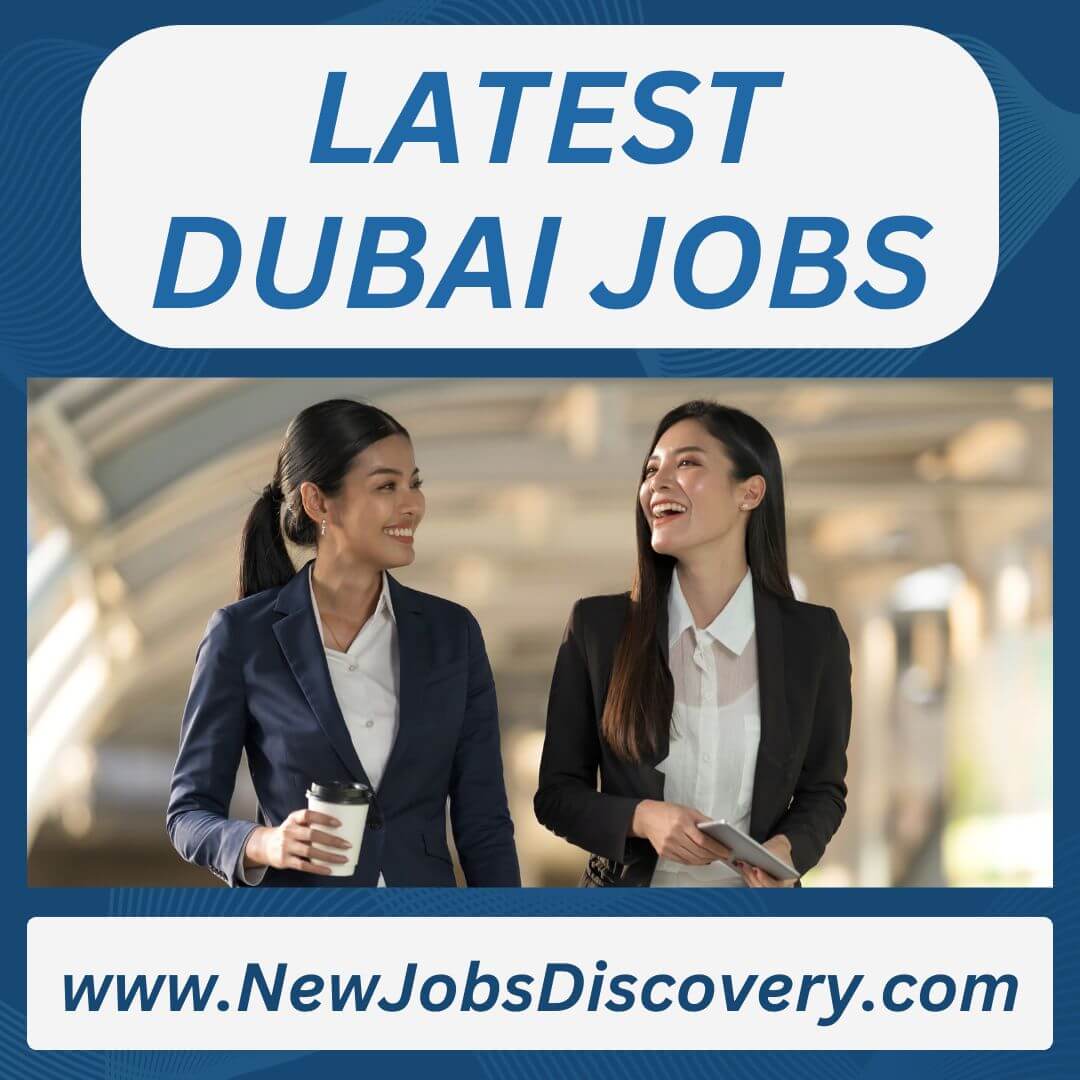 Latest Dubai Jobs – Exciting Dubai Jobs Today 137 Latest Dubai Jobs with Salary