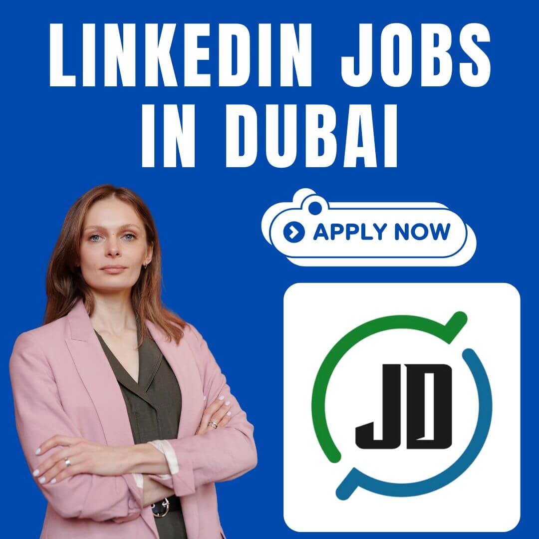 Exciting LinkedIn Jobs in Dubai 112 LinkedIn Jobs in Dubai