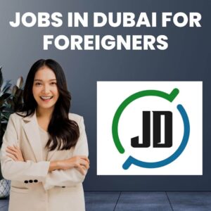 Exciting Jobs in Dubai For Foreigners - Quick Apply Now 97 Exciting Jobs in Dubai for Foreigners