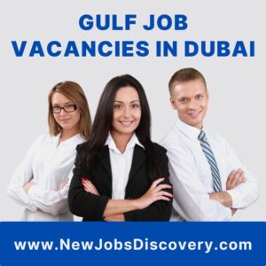 Exciting Gulf Job Vacancies in Dubai 68 Gulf Job Vacancies in Dubai