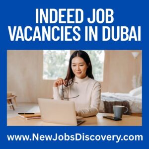 Exciting Indeed Job Vacancies in Dubai 37 Indeed Job Vacancies in Dubai
