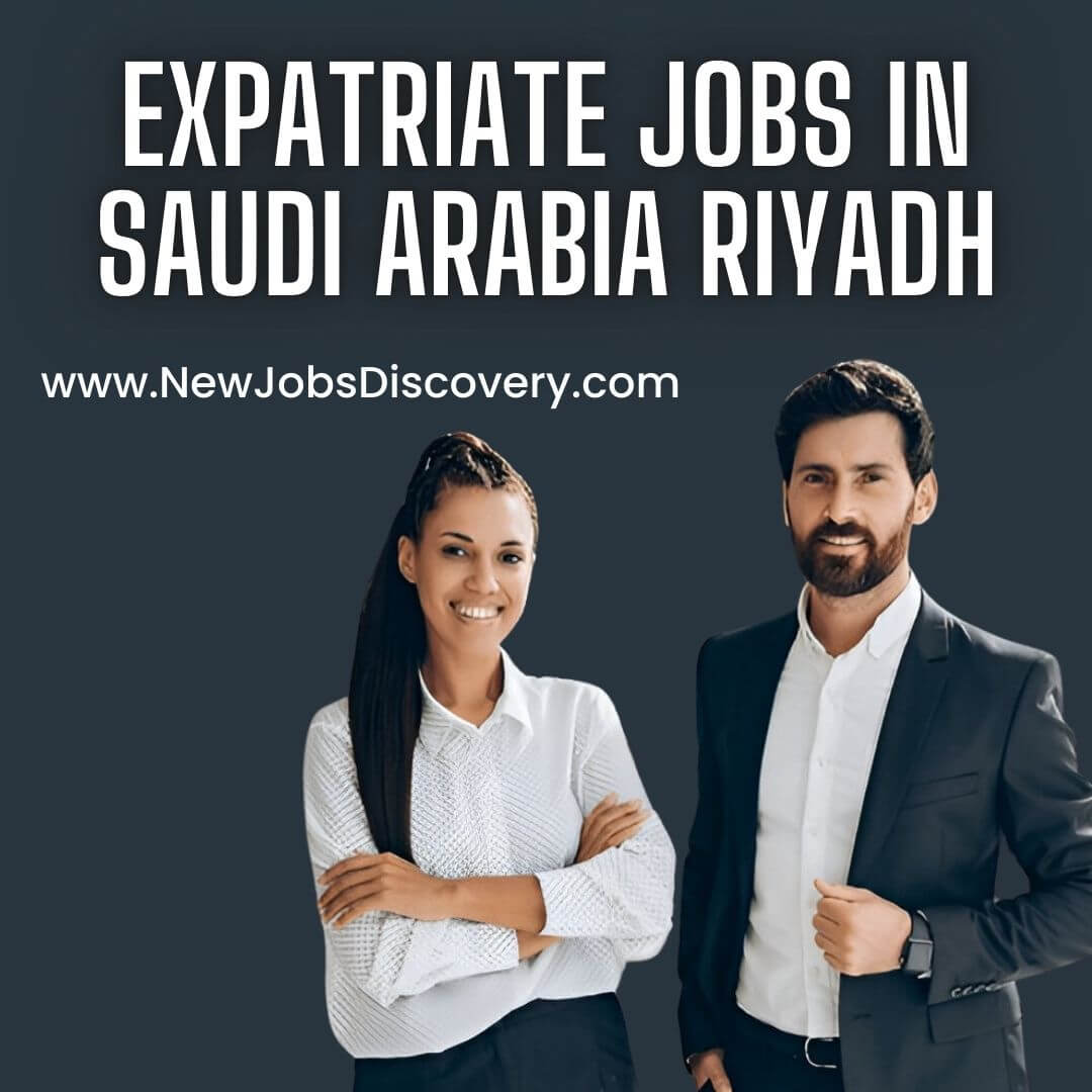 Exciting Expatriate Jobs in Saudi Arabia Riyadh 32 Expatriate Jobs in Saudi Arabia Riyadh